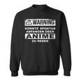 Warning Koulte Spontan Begin Over Anime Zu Talken Anime Sweatshirt