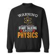 Warning May Start Talking About Physics Scienza Citazioni Felpa