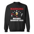 Warning Michael Braucht Bier Sweatshirt