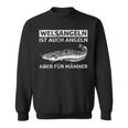 Welsangeln Ist Auch Fishing Aber Für Männer Sweatshirt