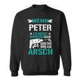 Wenn Peter Es Nicht Reparieren Kann Dann Sind Wir Am Arsch Sweatshirt