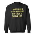 I Work Hard So My Mustang A Better Life Sweatshirt