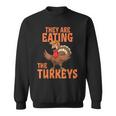 They Are Eating Turkey Donald Trump Thanksgiving Sweatshirt