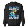 Zum Fishing Geboren Zur Schule Gezzwungen Fishing Fishing S Sweatshirt