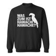 Was Zum Geier Ist Hawachi Meme Sweatshirt