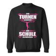 Zum Turnen Geboren Zur Schule Gezwungen Gymnastik Geschenk Sweatshirt