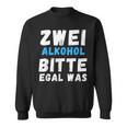 Zwei Alkoholbitte Egal Was Sweatshirt