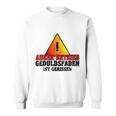 Außer Berkieb Geduldsfaden Ist Gerissen Auser Betrieb Geduldsfaden I Sweatshirt