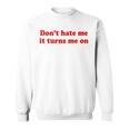 Don't Hate Me It Turns Me On Y2k Felpa