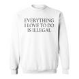 Everything I Love To Do Is Illegal Felpa