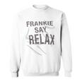 Frankie Say Relax Con Citazione Divertente Felpa