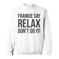 Frankie Say Relax Non Farlo Felpa