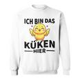 Ich Bin Das Küken Hier Kücken Sweatshirt