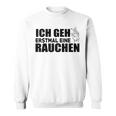 Ich Geh Erstmal Eine Smochen Ich Sweatshirt