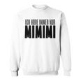 Ich Höre Immer Nur Mimimi Gray Sweatshirt