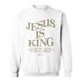 Jesus Is King Jesus John 14 Sweatshirt