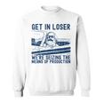 With Karl Marx Get In Loser Wir Ergreifen Die Produktionmittel Sweatshirt