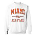 Miami Vs All Y'all Throwback Classic Sweatshirt Miami Vs All Y'all Throwback Classic Sweatshirt