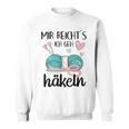 Mir Reichts Ich Geh Crocheted Wool Crochet Hook Sweatshirt