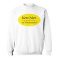 Nett Here Aber Waren Sie Schon Mal In Wiesbaden Sweatshirt