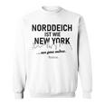 Norddeich Ist Wie New York Nur Ganz Anders Norddeich Sweatshirt