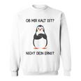 Ob Mir Kalt Ist Nicht Dein Ernst Heizen Ob Mir Kalt Ist Nicht Dein Sweatshirt