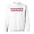 Overworked And Underfucked Sweatshirt