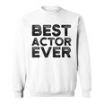 Schauspieler Bester Schauspieler Aller Zeiten Sweatshirt