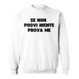 Se Non Provi Niente Prova Me Regalo Idea Di Natale Felpa