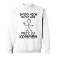 Tennis Zwing Mich Nicht Ans Netz Zu Kommen Sports Sweatshirt