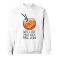 Wer A Sagt Muss Auch Perol Sagen X New Holy Aperoli Fun Sweatshirt