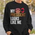 47Th President Is My President Looks Like Me Sweatshirt Gifts for Him