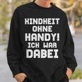 90S Party Outfit Kindheit Ohne Handy Ich War Dabei Sweatshirt Geschenke für Ihn