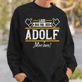 Adolf Lass Das Den Adolf Machen First Name S Sweatshirt Geschenke für Ihn