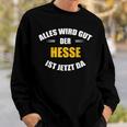 Alles Wird Gut Der Hesse Ist Jetzt Da S Sweatshirt Geschenke für Ihn