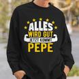 Alles Wird Gut Jetzt Kommt Pepe Saying Sweatshirt Geschenke für Ihn