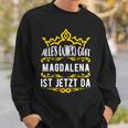 Alles Wird Gut Magdalena Ist Jetzt Da First Name Magdalena Sweatshirt Geschenke für Ihn