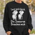 Altenpfleger I Lasst Mich Durch Die Senioren Brauchen Mich Sweatshirt Geschenke für Ihn