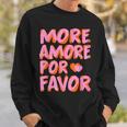 More Amore Por Favor X Mehr Liebe Selbstliebe Selflove Sweatshirt Geschenke für Ihn