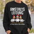 Anstaltsleitung Alle Hühner Hörauf Mein Kommando Sweatshirt Geschenke für Ihn