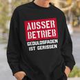 Auser Betrieb Geduldsfaden Ist Gerissen Auser Betrieb Sweatshirt Geschenke für Ihn