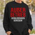 Außer Berieb Geduldsfaden Gerissen Auser Betrieb Gerissen Arbeit Office Keine Peduld S Sweatshirt Geschenke für Ihn