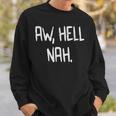 Aw Hell Nah Saying Meme Teen Slang Sweatshirt Gifts for Him