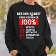 Bei Der Arbeit Gebe Ich Immer 100 Sweatshirt Geschenke für Ihn