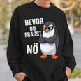 Bevor Du Fragst Nein Pinguin Sweatshirt Geschenke für Ihn