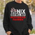 Biker Der Tut Nix Der Will Nur Motorrad Fahren Der Tut Nix S Sweatshirt Geschenke für Ihn