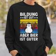 Bildung Ist Gut Aber Bier Ist Guter Sauf Trink Sweatshirt Geschenke für Ihn