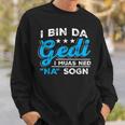 I Bin Da Gedi I Muas Ned Na Sogn Taufged Ged Sweatshirt Geschenke für Ihn