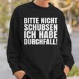 Bitte Nicht Schubsen Ich Habe Diarrhoea Sweatshirt Geschenke für Ihn