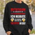 Bräutigam Es Escaliert Eh Ich Heirate Die Saugen Hier Sweatshirt Geschenke für Ihn